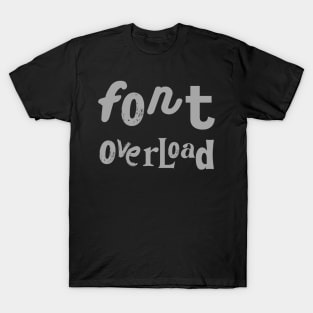 Font overload T-Shirt